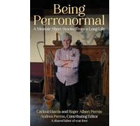 Being Perronormal: A Memoir: Short Stories From a Long Life