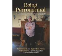 Being Perronormal: A Memoir: Short Stories From a Long Life