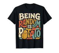Being Random Is Potato Weird Quirky Mood |- Camiseta