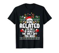 Being Related To Me Christmas Family Ugly Sweater Pajamas Camiseta