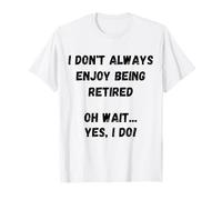 Being retiredf sarcástico Grosero Divertido jubilación olg Persona Camiseta