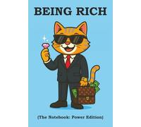 BEING RICH (The Notebook: Power Edition): A bold notebook for high achievers, leaders, and go-getters with unstoppable energy