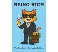 BEING RICH (The Notebook: Strategist Edition): A sleek notebook for planners, analysts, and sharp minds that map out success with precision