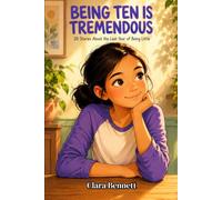 Being Ten Is Tremendous: 20 Stories About the Last Year of Being Little