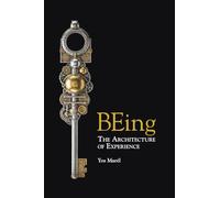 BEing: The Architecture of Experience