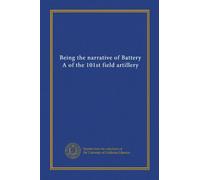 Being the narrative of Battery A of the 101st field artillery