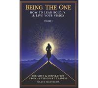 Being The One: How to Lead Boldly & Live Your Vision