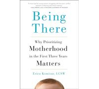 Being There: Why Prioritizing Motherhood in the First Three Years Matters