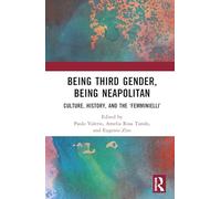Being Third Gender, Being Neapolitan: Culture, History, and the ‘Femminielli’