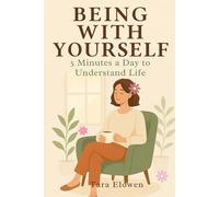 Being with Yourself: 5 Minutes a Day to Understand Life (The Mindful Self-Connection Series)