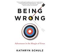 Being Wrong: Adventures in the Margin of Error