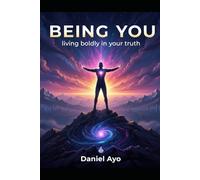 Being You: Living Boldly In Your Truth