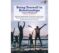 Being Yourself in Relationships: Exploring Authenticity & Genuine Connections: Connect With Your Inner World & Understand Healthy Relationship ... UK Workbooks & Printed Support Documents)