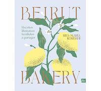 Beirut Bakery: Recettes libanaises familiales à partager