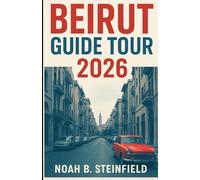 BEIRUT GUIDE TOUR 2026: Discover hidden gems, food spots, and unforgettable adventures in Lebanon’s vibrant capital with maps, itineraries, and local insights.