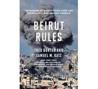 Beirut Rules: The Murder of a CIA Station Chief and Hezbollah's War Against America