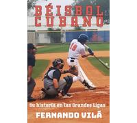 Béisbol cubano: Su historia en las Grandes Ligas