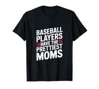 Béisbol Players Have The Prettiest Moms Baseball Mama Camiseta