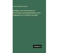 Beiträge zu der Geschichte der Ritterburgen und Bergschlösser in der Umgegend von Frankfurt am Main