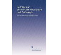 Beiträge zur chemischen Physiologie und Pathologie: Zeitschrift für die gesamte Biochemie: Volume 5