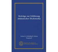 Beiträge zur Erklärung altdeutscher Dichtwerke (Vol-1)