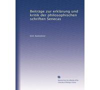 Beiträge zur erklärung und kritik der philosophischen schriften Senecas
