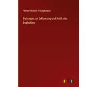 Beitraege zur Erklaerung und Kritik des Sophokles
