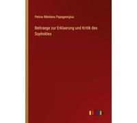 Beitraege zur Erklaerung und Kritik des Sophokles