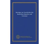 Beiträge zur Geschichte der deutschen Sprache und Literatur