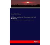 Beiträge zur Geschichte der Wissenschaften in der Mark Brandenburg: von den ältesten Zeiten an bis zu Ende des sechszehnten Jahrhunderts