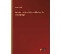 Beiträge zur Geschichte und Reform der Armenpflege