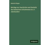 Beiträge zur Geschichte und Statistik des hessischen Schulwesens im 17. Jahrhundert