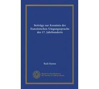Beiträge zur Kenntnis der französischen Umgangssprache des 17. Jahrhunderts