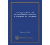 Beiträge zur kritik und erklärung zweier kreuzlieder Walthers von der Vogelweide (Vol-1)