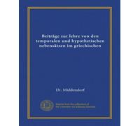 Beiträge zur lehre von den temporalen und hypothetischen nebensätzen im griechischen