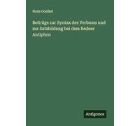 Beiträge zur Syntax des Verbums und zur Satzbildung bei dem Redner Antiphon