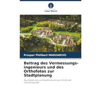 Beitrag des Vermessungs-ingenieurs und des Orthofotos zur Stadtplanung: Raumplanung und Stadtentwicklung mithilfe der Orthofotografie