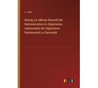 Beitrag zur näheren Kenntniß der Rentenanstalten im Allgemeinen, insbesondere der Allgemeinen Rentenanstalt zu Darmstadt
