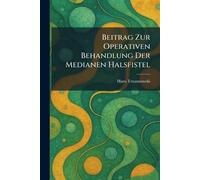 Beitrag Zur Operativen Behandlung Der Medianen Halsfistel