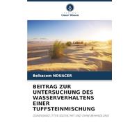 BEITRAG ZUR UNTERSUCHUNG DES WASSERVERHALTENS EINER TUFFSTEINMISCHUNG: DÜNENSAND (T75% SD25%) MIT UND OHNE BEHANDLUNG