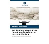 Bekämpfung körperlicher Gewalt gegen Frauen in Irakisch-Kurdistan: Der Beitrag lokaler Frauenorganisationen