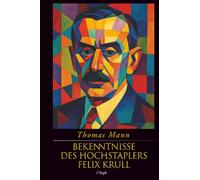 Bekenntnisse des Hochstaplers Felix Krull (Jubiläumsausgabe zum 70. Gedenken an Thomas Mann)