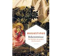Bekenntnisse - Die Weisheit des großen Kirchenvaters: 11