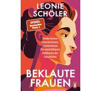 Beklaute Frauen: Denkerinnen, Forscherinnen, Pionierinnen: Die unsichtbaren Heldinnen der Geschichte - Der #1 SPIEGEL-Bestseller im Taschenbuch - mit einem neuen Vorwort der Autorin