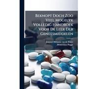 Beknopt Doch Zoo Veel Mogelyk Volledig Handboek Voor De Leer Der Geneesmiddelen