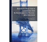 Beknopt Practisch Leerboek Der Burgerlijke En Water-bouwkunde