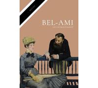 Bel-Ami: Ein Roman über Liebe und Ehrgeiz in der Belle Époque