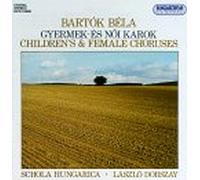 Béla Bartók - Children's & Female Choruses a Capella