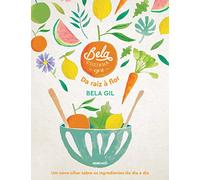 Bela Cozinha - Da raiz à flor: Um novo olhar sobre os ingredientes do dia a dia