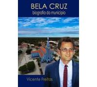 Bela Cruz - Biografia Do Município (ebook)